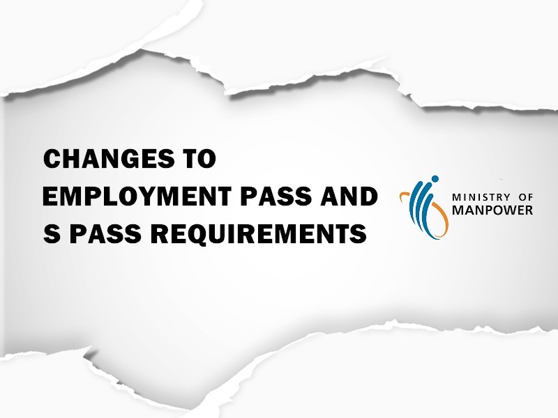 Latest changes to Employment Pass and S Pass requirements
