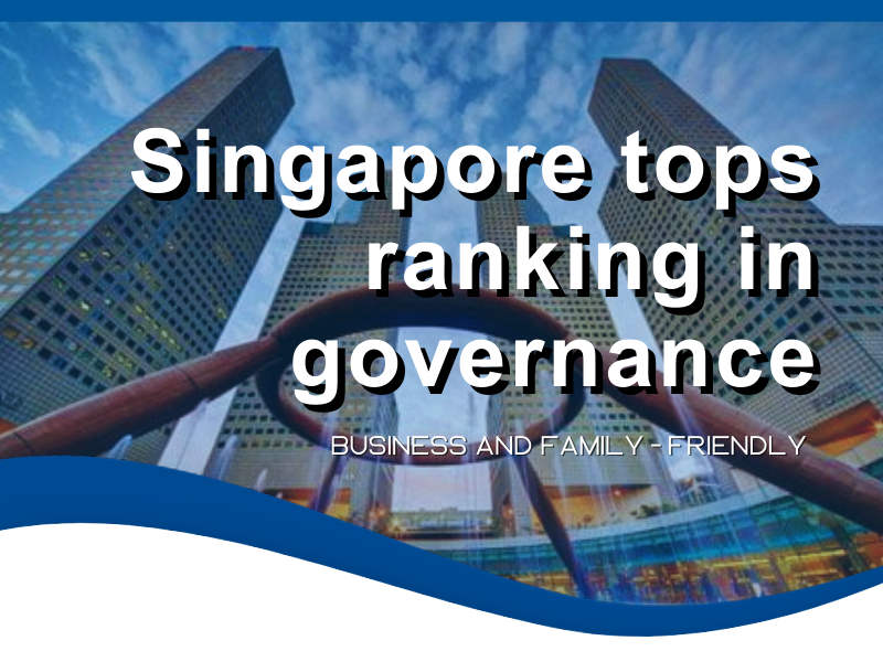 Singapore tops ranking in governance; continues to be business and family-friendly